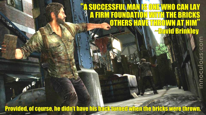 A successful man is one who can lay a firm foundation with the bricks others have thrown at him