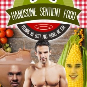 Handsome-Sentient-Food-Pounds-My-Butt-And-Turns-Me-Gay-Eight-Tales-Of-Hot-Food-0