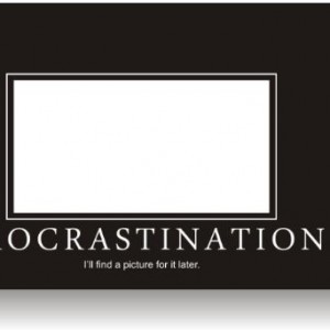 Procrastination-Ill-Find-a-Picture-for-It-Later-Funny-Humor-Joke-Poster-0